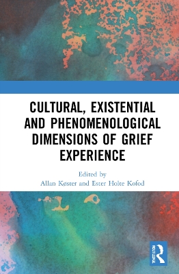 Cultural, Existential and Phenomenological Dimensions of Grief Experience book