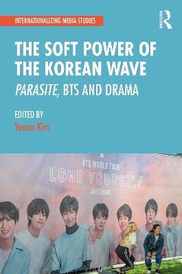 The Soft Power of the Korean Wave: Parasite, BTS and Drama book