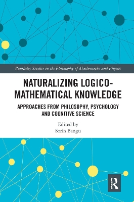 Naturalizing Logico-Mathematical Knowledge: Approaches from Philosophy, Psychology and Cognitive Science book