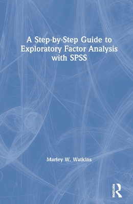 A Step-by-Step Guide to Exploratory Factor Analysis with SPSS book