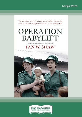 Operation Babylift: The incredible story of the inspiring Australian women who rescued hundreds of orphans at the end of the Vietnam War by Ian W. Shaw