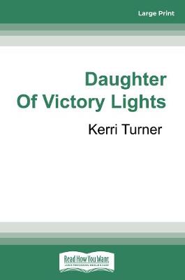 Daughter of Victory Lights by Kerri Turner