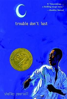 Trouble Don't Last by Shelley Pearsall