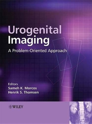 Urogenital Imaging: A Problem-Oriented Approach by S. Morcos