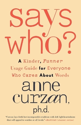 Says Who?: A Kinder, Funner Usage Guide for Everyone Who Cares About Words book