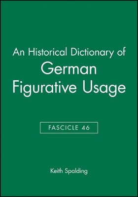 An Historical Dictionary of German Figurative Usage by Keith Spalding