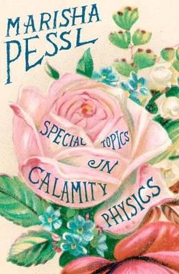 Special Topics in Calamity Physics by Marisha Pessl