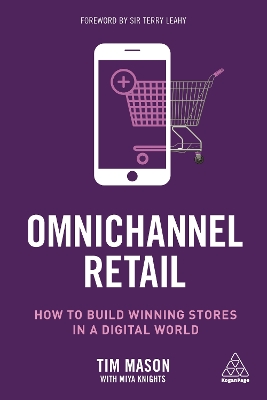 Omnichannel Retail: How to build winning stores in a digital world by Tim Mason