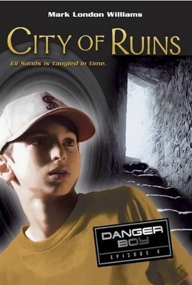 Danger Boy Book 4: City of Ruins book