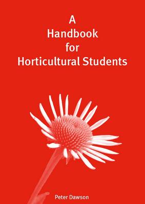 Handbook for Horticultural Students by Peter Dawson