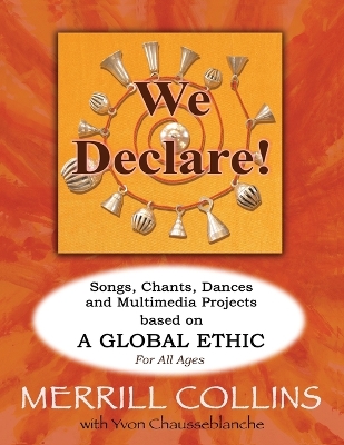 We Declare!: Songs, Chants, Dances and Multimedia Projects based on A Global Ethic book