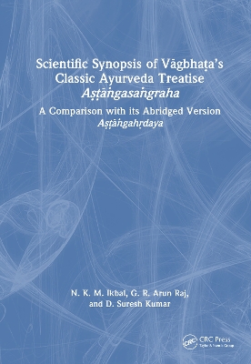 Scientific Synopsis of Vāgbhaṭa’s Classic Ayurveda Treatise Aṣṭāṅgasaṅgraha: A Comparison with its Abridged Version Aṣṭāṅgahṛdaya by N. K. M. Ikbal