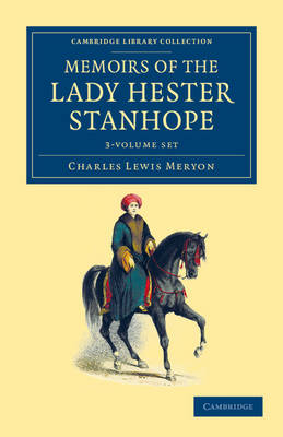 Memoirs of the Lady Hester Stanhope 3 Volume Set: As Related by Herself in Conversations with her Physician by Charles Lewis Meryon