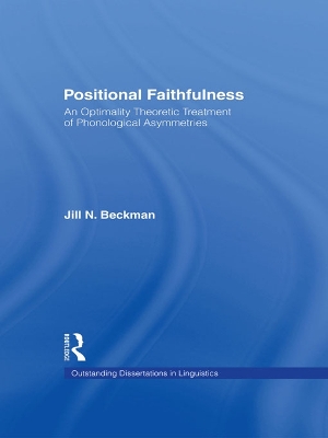 Positional Faithfulness: An Optimality Theoretic Treatment of Phonological Asymmetries by Jill N. Beckman