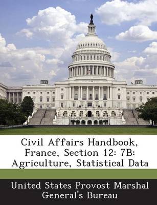 Civil Affairs Handbook, France, Section 12: 7b: Agriculture, Statistical Data book