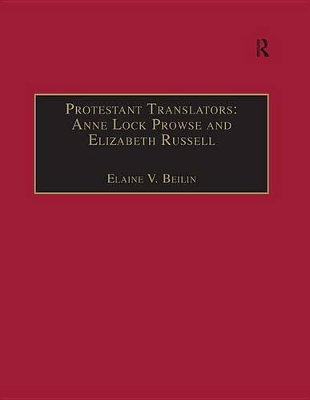 Protestant Translators: Anne Lock Prowse and Elizabeth Russell: Printed Writings 1500–1640: Series I, Part Two, Volume 12 book