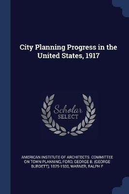 City Planning Progress in the United States, 1917 book