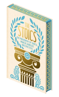 The Stoics: The Philosophy of Seneca, Epictetus and Marcus Aurelius book