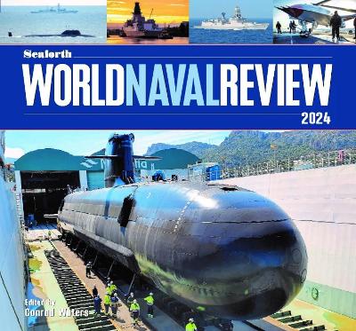 Seaforth World Naval Review: 2024 by Conrad Waters