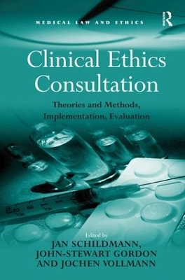 Clinical Ethics Consultation: Theories and Methods, Implementation, Evaluation by John-Stewart Gordon