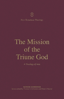 The Mission of the Triune God: A Theology of Acts book