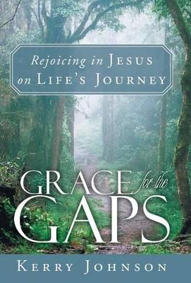 Grace for the Gaps: Rejoicing in Jesus on Life's Journey book