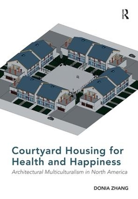 Courtyard Housing for Health and Happiness by Donia Zhang