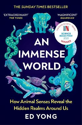 An Immense World: How Animal Senses Reveal the Hidden Realms Around Us (THE SUNDAY TIMES BESTSELLER) book