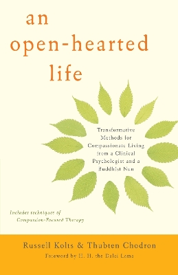 An Open-Hearted Life: Transformative Methods for Compassionate Living from a Clinical Psychologist and a Buddhist Nun book