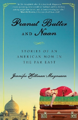 Peanut Butter and Naan: Stories of an American Mom in the Far East book