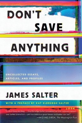 Don't Save Anything: Uncollected Essays, Articles, and Profiles book