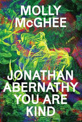 Jonathan Abernathy You Are Kind: A Novel by Molly McGhee