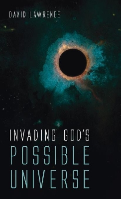Invading God's Possible Universe by David Lawrence