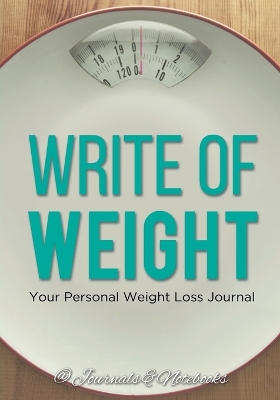 Write of Weight: Your Personal Weight Loss Journal book