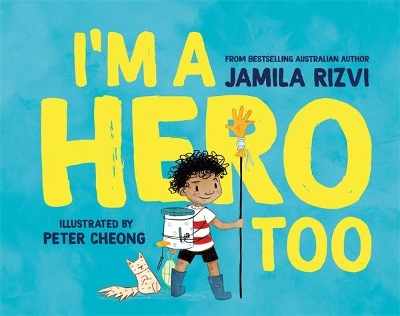 I'm a Hero Too by Jamila Rizvi