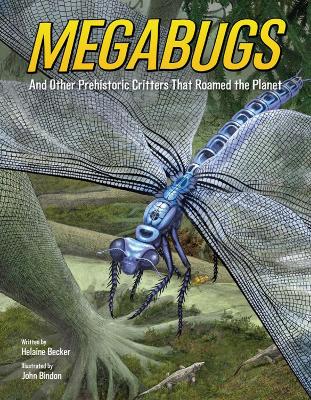 Megabugs: And Other Prehistoric Critters that Roamed the Planet book