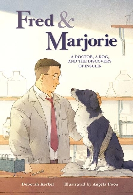 Fred & Marjorie: A Doctor, a Dog and the Discovery of Insulin book