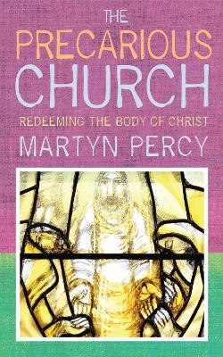 The Precarious Church: Redeeming the Body of Christ book