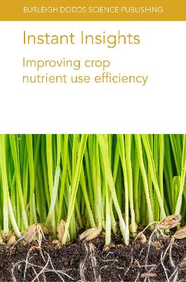 Instant Insights: Improving Crop Nutrient Use Efficiency book