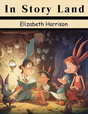 In Story Land by Elizabeth Harrison