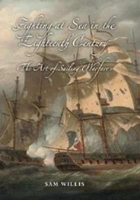 Fighting at Sea in the Eighteenth Century: The Art of Sailing Warfare book