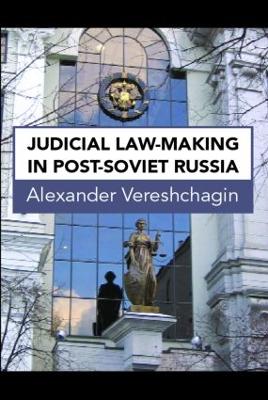 Judicial Law-Making in Post-Soviet Russia book