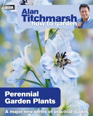 Alan Titchmarsh How to Garden: Perennial Garden Plants book