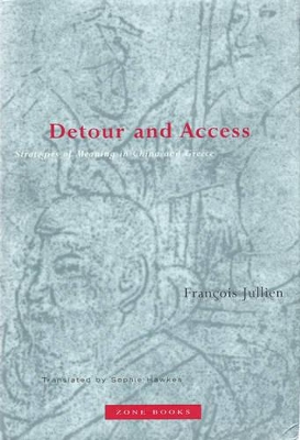 Detour and Access: Strategies of Meaning in China and Greece book