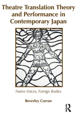 Theatre Translation Theory and Performance in Contemporary Japan: Native Voices Foreign Bodies book