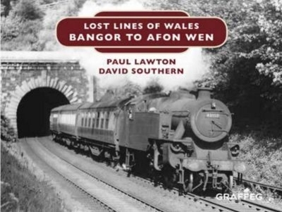 Lost Lines of Wales: Bangor to Afon Wen book
