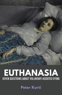 Euthanasia: Seven Questions about Voluntary Assisted Dying book