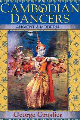 Cambodian Dancers - Ancient and Modern book