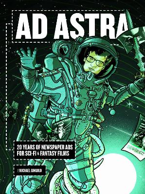 Ad Astra: 20 Years of Newspaper Ads for Sci-Fi & Fantasy Films by Michael Gingold