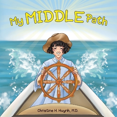 My Middle Path: The Noble Eightfold Path Teaches Kids To Think, Speak, And Act Skillfully - A Guide For Children To Practice in Buddhism! book